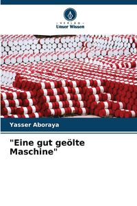 Produktbild: "Eine gut ge&ouml;lte Maschine"
