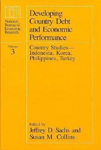 Produktbild: Developing Country Debt and Economic Performance: Country Studies - Indonesia, Korea, Philippines, Turkey: v. 3