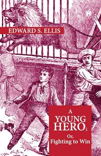 Produktbild: A Young Hero; Or, Fighting To Win
