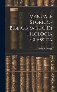 Produktbild: Manuale storico-bibliografico di filologia classica