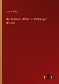 Produktbild: Die Karlsbader Reise der leibhaftigen Bosheit