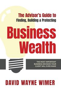 Produktbild: The Advisor's Guide to Business Wealth