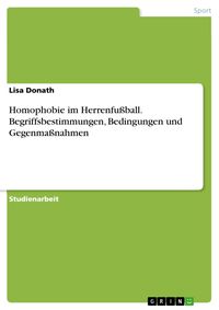 Produktbild: Homophobie im Herrenfu&szlig;ball. Begriffsbestimmungen, Bedingungen und Gegenma&szlig;nahmen