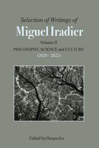 Produktbild: Selection of Writings of MIGUEL IRADIER Volume II PHILOSOPHY, SCIENCE and CULTURE (2020 - 2022)