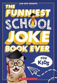 Produktbild: The Funniest School Joke Book Ever! (Alan Katz Presents)