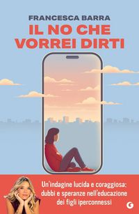 Produktbild: Il no che vorrei dirti. Smartphone, chat e social. Guida pratica per genitori smarriti