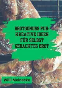 Produktbild: Brotgenuss Pur: Kreative Ideen f&uuml;r selbstgebacktes Brot