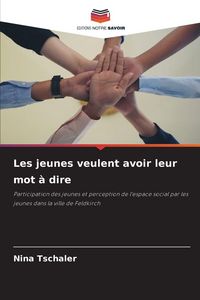Produktbild: Les jeunes veulent avoir leur mot &agrave; dire