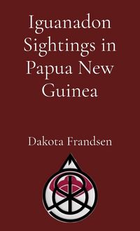 Produktbild: Iguanadon Sightings in Papua New Guinea