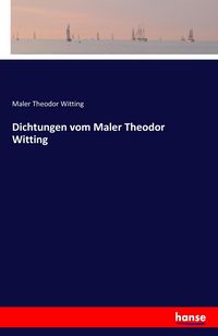 Produktbild: Dichtungen vom Maler Theodor Witting