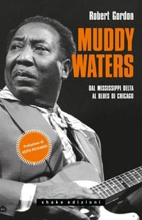 Produktbild: Muddy Waters. Dal Mississippi Delta al blues di Chicago