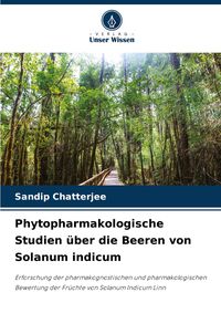 Produktbild: Phytopharmakologische Studien &uuml;ber die Beeren von Solanum indicum