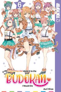 Produktbild: If My Favorite Pop Idol Made It to the Budokan, I Would Die, Volume 6