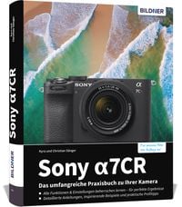 Produktbild: Sony alpha 7CR: Das umfangreiche Praxisbuch zu Ihrer Profi-Kamera