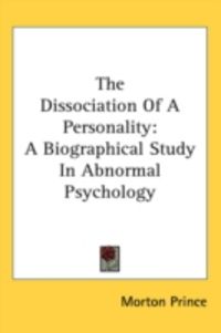 Produktbild: The Dissociation of a Personality: A Biographical Study in Abnormal Psychology