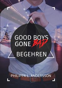 Bild vom Artikel Good Boys Gone Bad - Begehren vom Autor Philippa L. Andersson