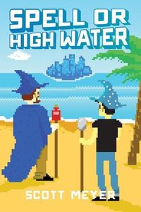 Bild vom Artikel Meyer, S: Spell or High Water vom Autor Scott Meyer