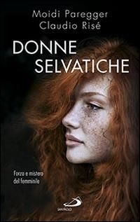 Produktbild: Donne selvatiche. Forza e mistero del femminile