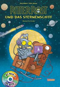 Ritter Rost 16: Ritter Rost und das Sternenschiff (Ritter Rost mit CD und zum Streamen, Bd. 16) Jörg Hilbert