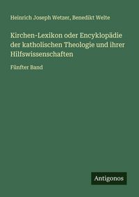 Produktbild: Kirchen-Lexikon oder Encyklop&auml;die der katholischen Theologie und ihrer Hilfswissenschaften