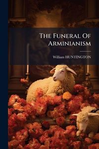 Produktbild: The Funeral Of Arminianism