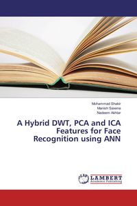 Produktbild: A Hybrid DWT, PCA and ICA Features for Face Recognition using ANN