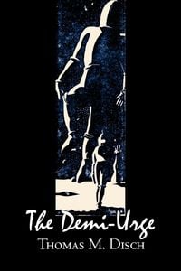Produktbild: The Demi-Urge by Thomas M. Disch, Science Fiction, Fantasy, Adventure