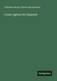 Produktbild: Count Ag&eacute;nor de Gasparin