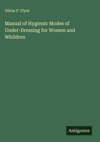 Produktbild: Manual of Hygienic Modes of Under-Dressing for Women and Whildren