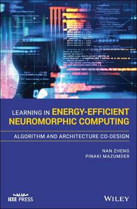 Produktbild: Learning in Energy-Efficient Neuromorphic Computing: Algorithm and Architecture Co-Design