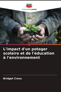 Produktbild: L'impact d'un potager scolaire et de l'&eacute;ducation &agrave; l'environnement