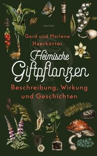 Produktbild: Heimische Giftpflanzen. Beschreibung, Wirkung und Geschichten