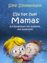 Produktbild: Elia hat zwei Mamas - Ein Kinderbuch &uuml;ber Adoption und Anderssein