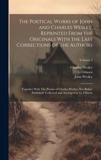 Produktbild: The Poetical Works of John and Charles Wesley, Reprinted From the Originals With the Last Corrections of the Authors; Together With The Poems of Charl