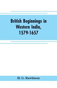 Produktbild: British beginnings in western India, 1579-1657