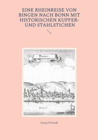 Produktbild: Eine Rheinreise von Bingen nach Bonn mit historischen Kupfer- und Stahlstichen