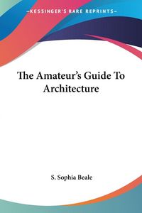 Produktbild: Beale, S: Amateur's Guide To Architecture