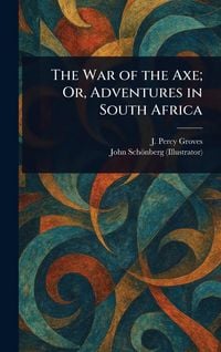 Produktbild: The War of the Axe; Or, Adventures in South Africa