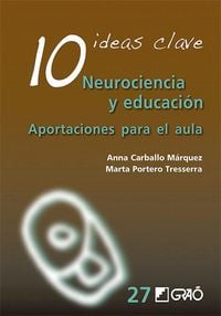 Produktbild: 10 ideas clave : neurociencia y educaci&oacute;n : aportaciones para el aula