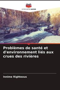 Produktbild: Probl&egrave;mes de sant&eacute; et d'environnement li&eacute;s aux crues des rivi&egrave;res