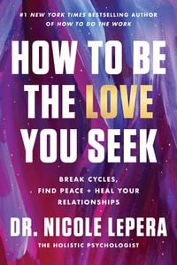 Bild vom Artikel How to Be the Love You Seek vom Autor Nicole LePera