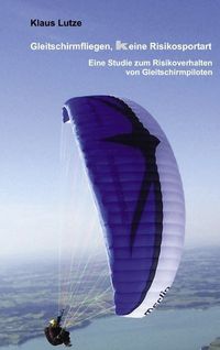 Bild vom Artikel Gleitschirmfliegen, keine Risikosportart vom Autor Klaus Lutze