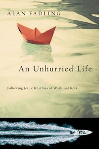 Produktbild: An Unhurried Life - Following Jesus` Rhythms of Work and Res