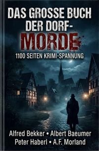 Produktbild: Das gro&szlig;e Buch der Dorf-Morde: 1100 Seiten Krimi-Spannung