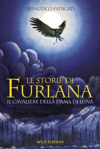 Produktbild: Le storie di Furlana. Il cavaliere della Dama di Luna