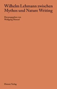 Produktbild: Wilhelm Lehmann zwischen Mythos und Nature Writing