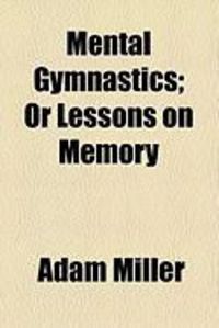 Produktbild: Mental Gymnastics; Or Lessons on Memory