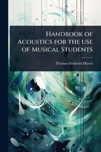 Produktbild: Handbook of Acoustics for the use of Musical Students