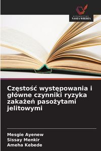 Produktbild: Cz&iquest;sto&iquest;&iquest; wyst&iquest;powania i g&iquest;&oacute;wne czynniki ryzyka zaka&iquest;e&iquest; paso&iquest;ytami jelitowymi