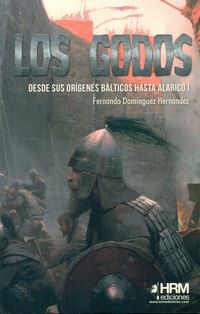 Produktbild: Los godos : desde sus or&iacute;genes b&aacute;lticos hasta Alarico I